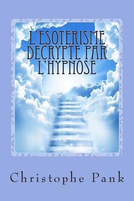 Book cover for L'Esoterisme decrypte par l'Hypnose