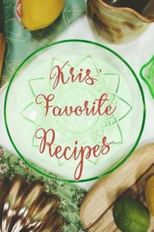 Cover of Kris' Favorite Recipes