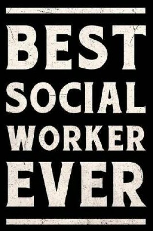 Cover of Best Social Worker Ever Journal White