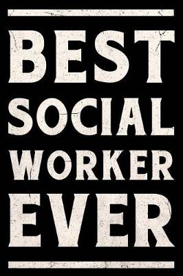 Book cover for Best Social Worker Ever Journal White