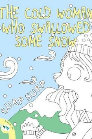 Cover of The cold woman who swallowed some snow