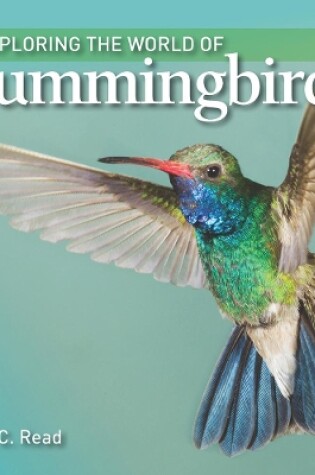 Cover of Exploring the World of Hummingbirds