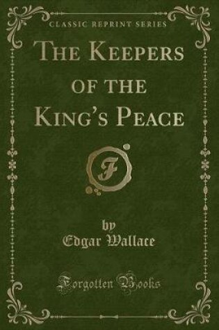 Cover of The Keepers of the King's Peace (Classic Reprint)