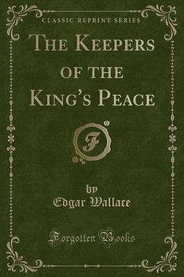 Book cover for The Keepers of the King's Peace (Classic Reprint)