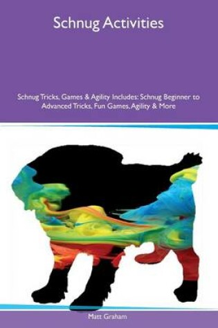 Cover of Schnug Activities Schnug Tricks, Games & Agility Includes