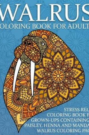 Cover of Walrus Coloring Book For Adults