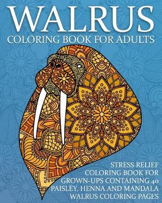 Book cover for Walrus Coloring Book For Adults