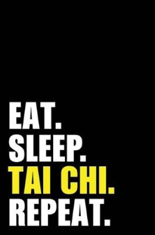 Cover of Eat Sleep Tai Chi Repeat