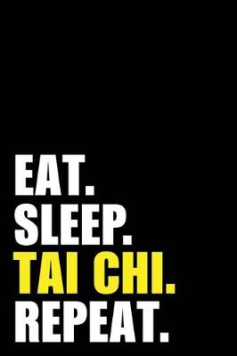 Book cover for Eat Sleep Tai Chi Repeat