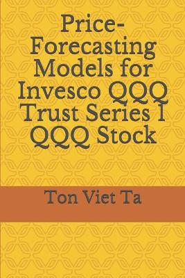 Cover of Price-Forecasting Models for Invesco QQQ Trust Series 1 QQQ Stock