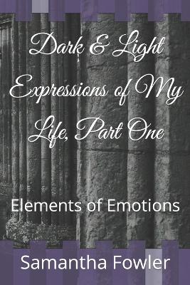 Book cover for Dark & Light Expressions of My Life, Part One