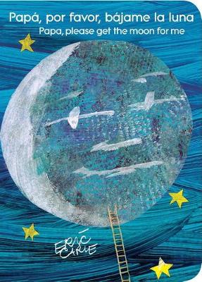 Cover of Papá, Por Favor, Bájame La Luna (Papa, Please Get the Moon for Me) (Spanish-English Bilingual Edition)