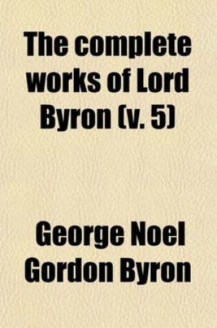 Cover of The Complete Works of Lord Byron Volume 5; Dramatic Pieces