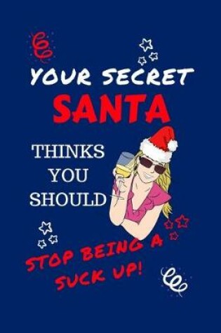 Cover of Your Secret Santa Thinks You Should Stop Being A Suck Up