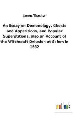 Cover of An Essay on Demonology, Ghosts and Apparitions, and Popular Superstitions, also an Account of the Witchcraft Delusion at Salem in 1682