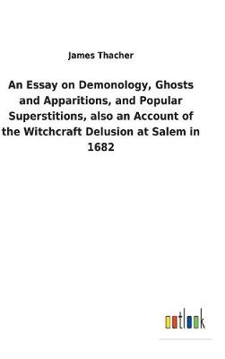 Book cover for An Essay on Demonology, Ghosts and Apparitions, and Popular Superstitions, also an Account of the Witchcraft Delusion at Salem in 1682