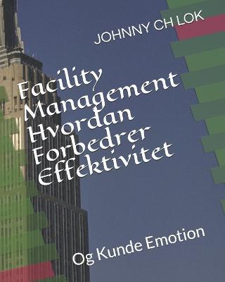 Book cover for Facility Management Hvordan Forbedrer Effektivitet
