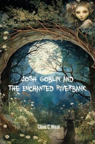 Cover of Josh Goblin and The Enchanted Riverbank