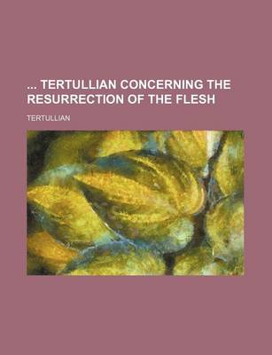 Book cover for Tertullian Concerning the Resurrection of the Flesh