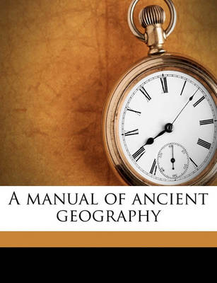 Book cover for A Manual of Ancient Geography