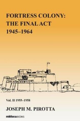 Cover of Fortress Colony: The Final Act 1945-1964 - Vol 2 1945-58