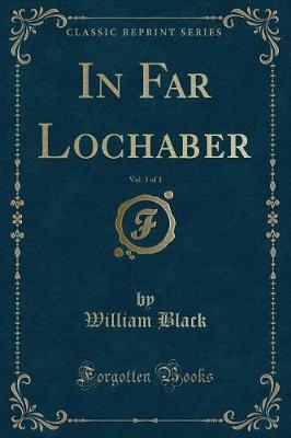 Book cover for In Far Lochaber, Vol. 3 of 3 (Classic Reprint)