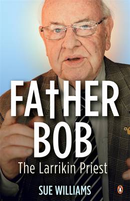 Book cover for Father Bob: The Larrikin Priest