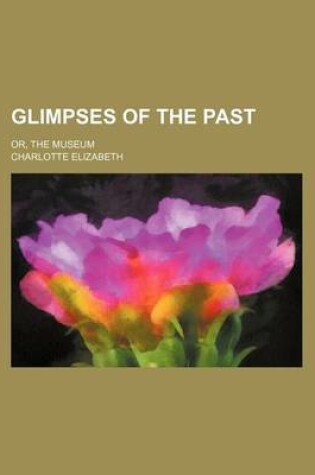 Cover of Glimpses of the Past; Or, the Museum