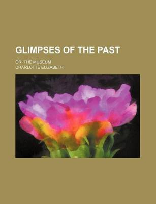 Book cover for Glimpses of the Past; Or, the Museum