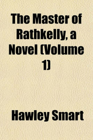 Cover of The Master of Rathkelly, a Novel (Volume 1)