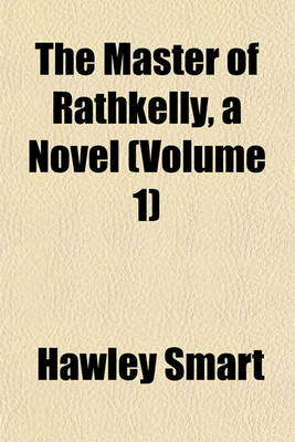 Book cover for The Master of Rathkelly, a Novel (Volume 1)