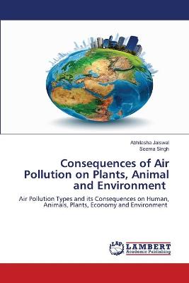 Book cover for Consequences of Air Pollution on Plants, Animal and Environment