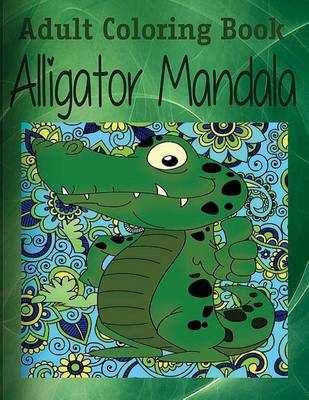 Book cover for Adult Coloring Book: Alligator Mandala