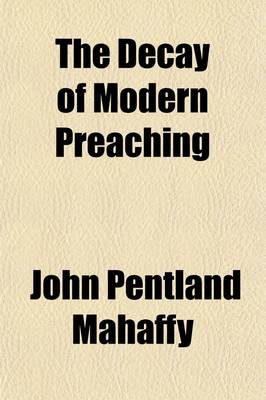 Book cover for The Decay of Modern Preaching; An Essay