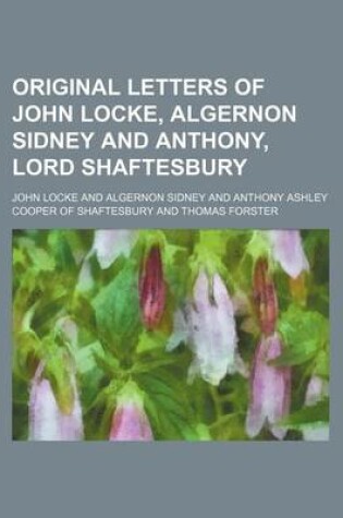 Cover of Original Letters of John Locke, Algernon Sidney and Anthony, Lord Shaftesbury