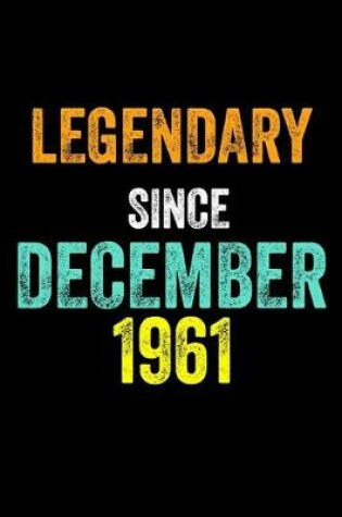 Cover of Legendary Since December 1961