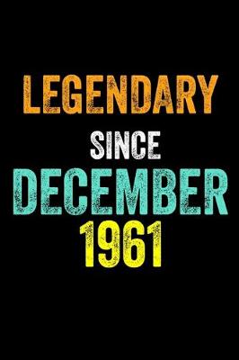 Book cover for Legendary Since December 1961