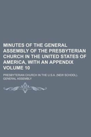 Cover of Minutes of the General Assembly of the Presbyterian Church in the United States of America, with an Appendix Volume 10