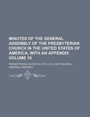 Book cover for Minutes of the General Assembly of the Presbyterian Church in the United States of America, with an Appendix Volume 10