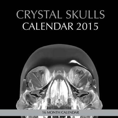 Book cover for Crystal Skulls Calendar 2015 16 Month Calendar