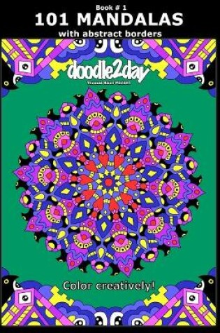 Cover of 101 MANDALAS with abstract borders. Adult coloring book with many exciting doodles to explore! Book # 1