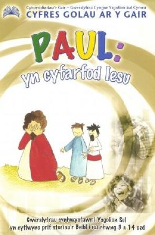 Cover of Cyfres Golau ar y Gair: Paul - yn Cyfarfod Iesu