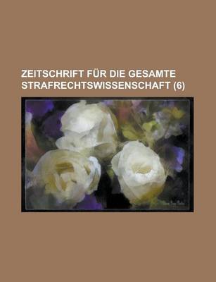 Book cover for Zeitschrift Fur Die Gesamte Strafrechtswissenschaft (6)