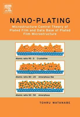 Cover of Nano Plating - Microstructure Formation Theory of Plated Films and a Database of Plated Films