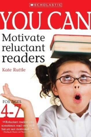 Cover of You Can Motivate Reluctant Readers for Ages 4-7