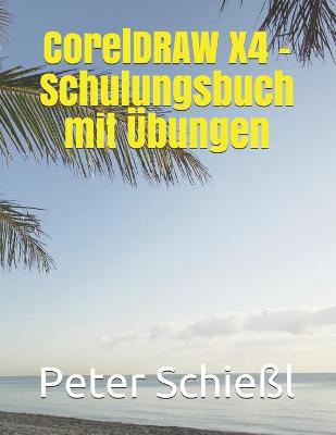 Book cover for Corel DRAW X4 - Schulungsbuch mit UEbungen