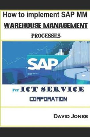 Cover of How to Implement SAP MM- Warehosue Management Processes for ICT service Corporation