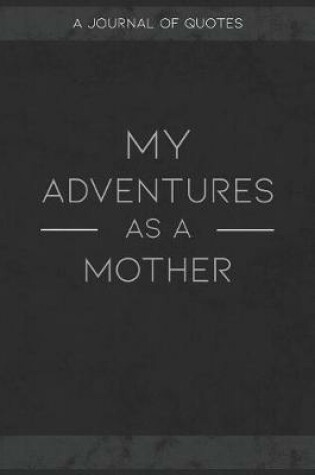 Cover of My Adventures As A Mother