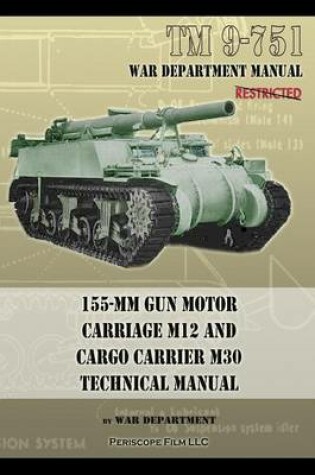 Cover of TM 9-751 155-mm Gun Motor Carriage M12 and Cargo Carrier M30 Technical Manual