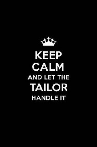 Cover of Keep Calm and Let the Tailor Handle It